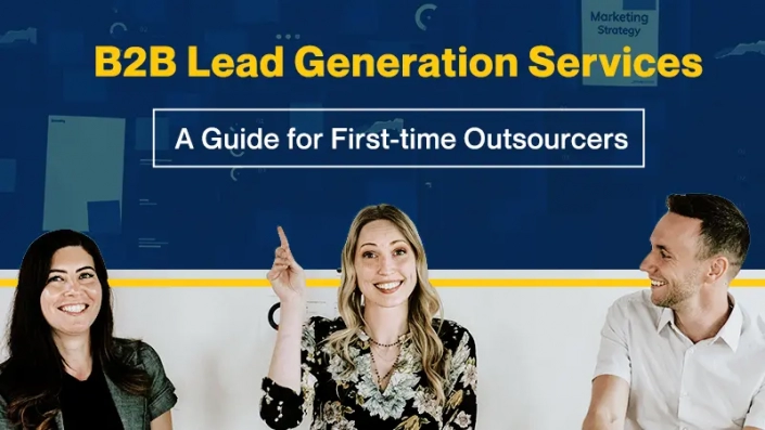 B2B Lead Generation Services: A Guide for First-time Outsourcers