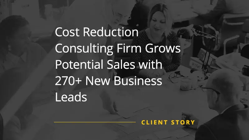 Cost Reduction Consulting Firm Grows Potential Sales with 270+ New Business Leads (Featured Image)