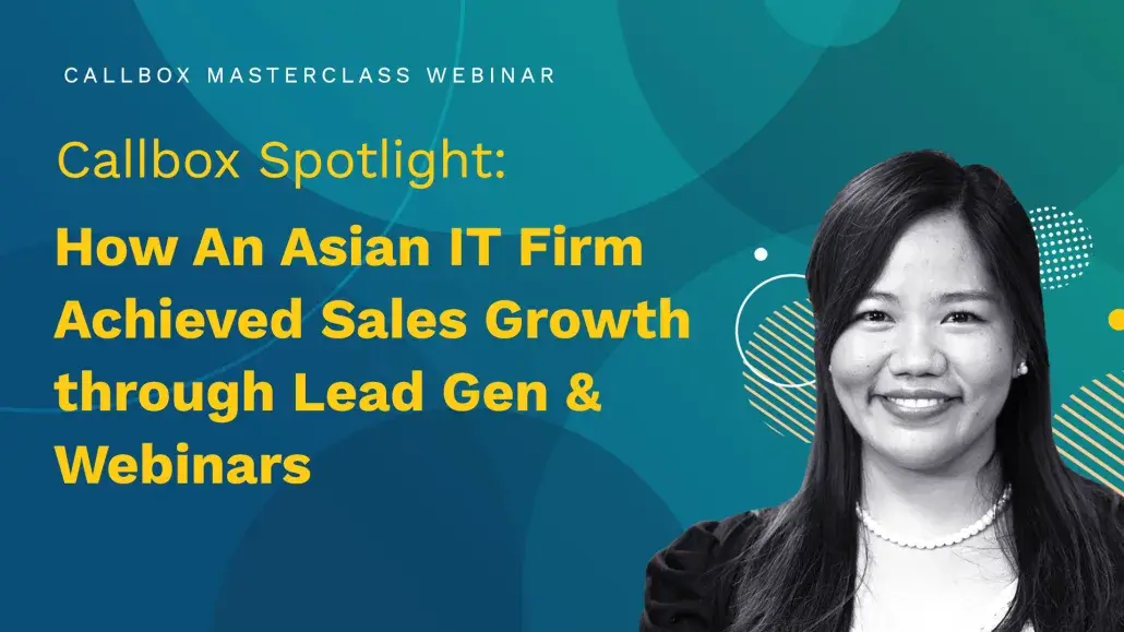 Callbox Spotlight: How An Asian IT Firm Achieved Sales Growth through Lead Gen & Webinars