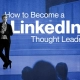 How-to-Become-a-LinkedIn-Thought-Leader