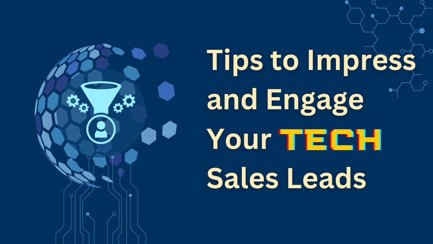 Tips to Impress and Engage Your Technology Sales Leads