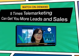 Watch On-Demand: 5 Times Telemarketing Can Get Your More Leads and Sales