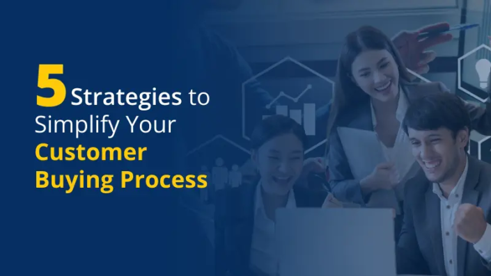 5 Strategies to Simplify Your Customer Buying Process