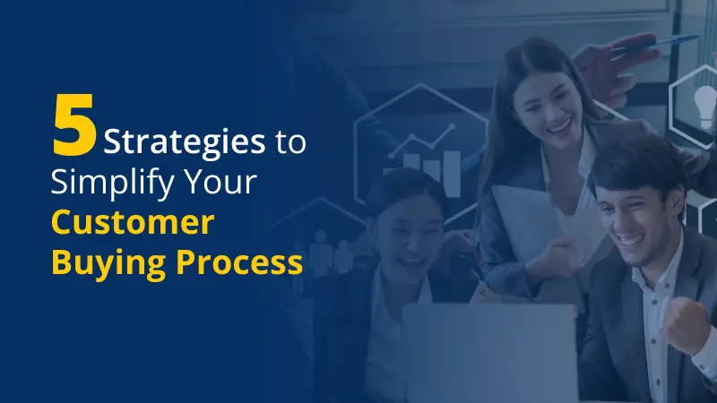 5 Strategies to Simplify Your Customer Buying Process