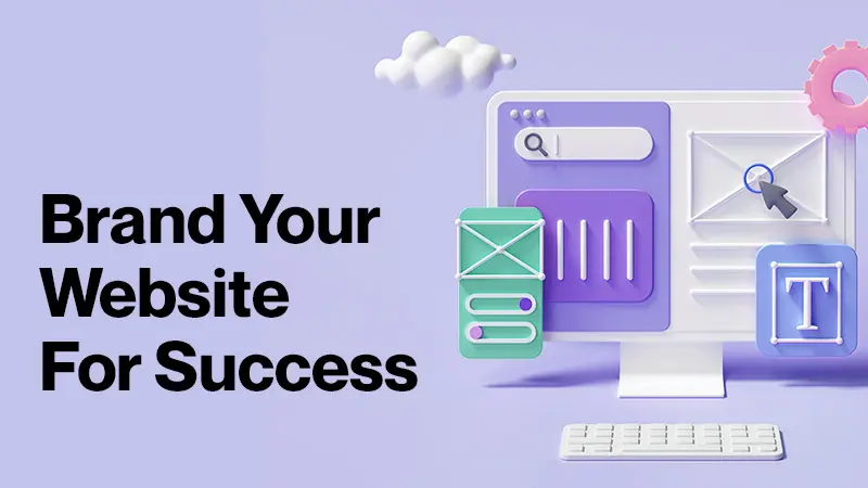 Featured - 8 Interesting Ideas To Brand Your Website For Success