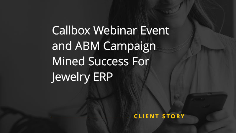 Callbox Webinar Event and ABM Campaign Mined Success For Jewelry ERP