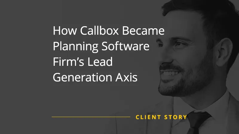 How Callbox Became Planning Software Firm’s Lead Generation Axis