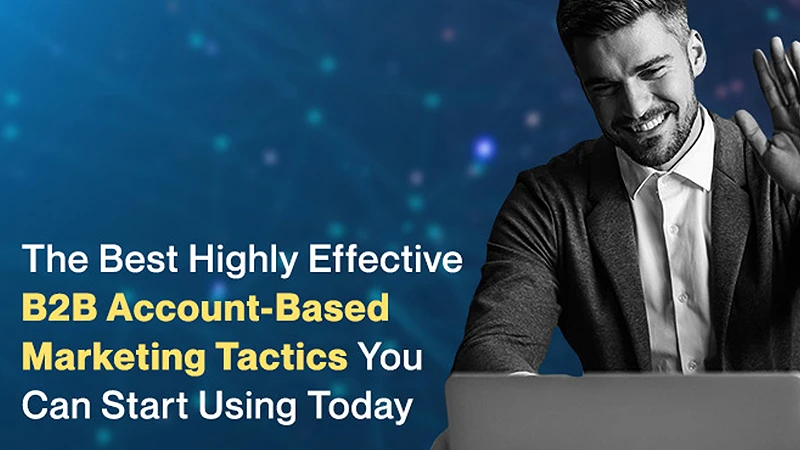 Callbox blog image with that says "The Best Highly Effective B2B Account-based Marketing Tactics You Can Start Using Today"