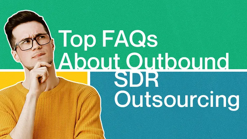 Top FAQs About Outbound SDR Outsourcing