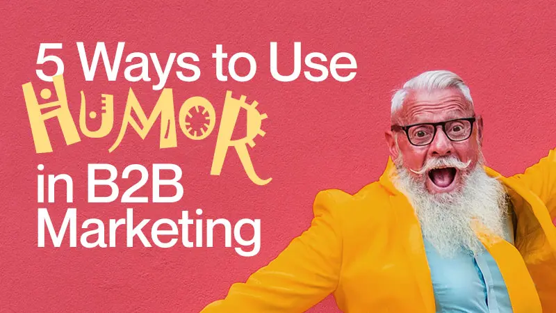 Featured - 5 Ways to Use Humor in B2B Marketing