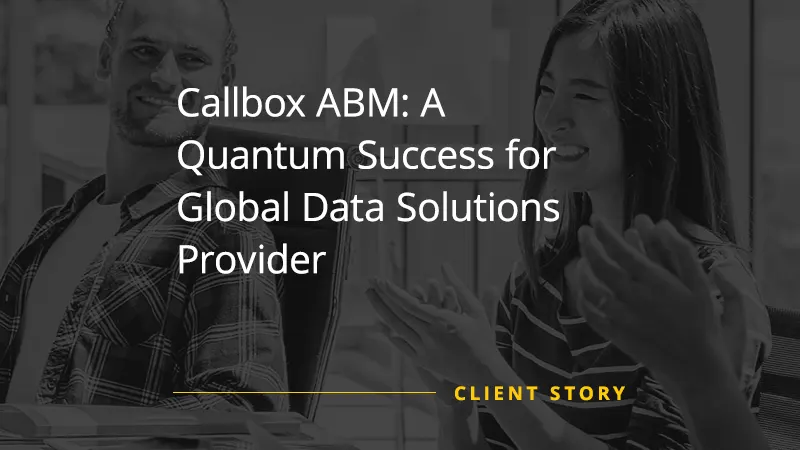 Successful lead generation and data profiling image for Callbox ABM: A Quantum Success for Global Data Solutions Providerns Providerider