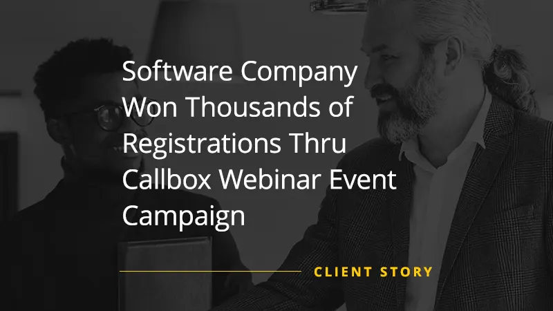 oftware Company Won Thousands of Registrations Thru Callbox Webinar Event Campaign