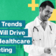 feature-4-b2b-trends-that-will-drive-your-healthcare-marketing