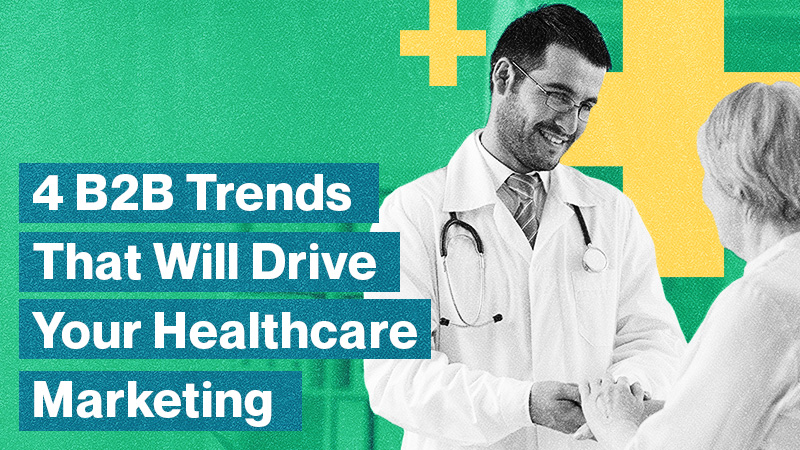 feature-4-b2b-trends-that-will-drive-your-healthcare-marketing