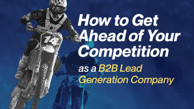 How-to-Get-Ahead-of-Your-Competition-as-a-B2B-Lead-Generation-Company