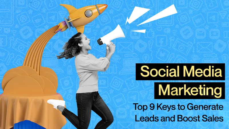 Social-Media-Marketing-Top-9-Keys-to-Generate-Leads-and-Boost-Sales