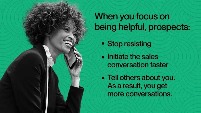 When you focus on being helpful, prospects