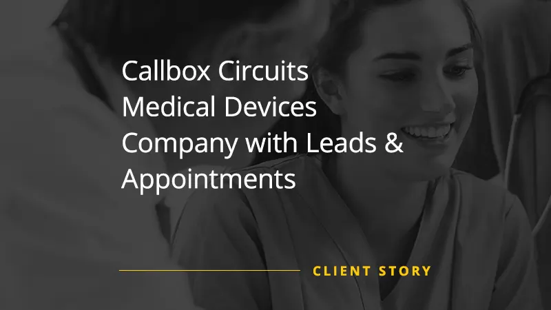 Callbox Circuits Medical Devices Company with Leads & Appointments