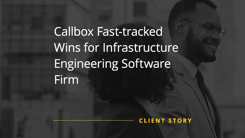 Callbox Fast-tracked Wins for Infrastructure Engineering Software Firm