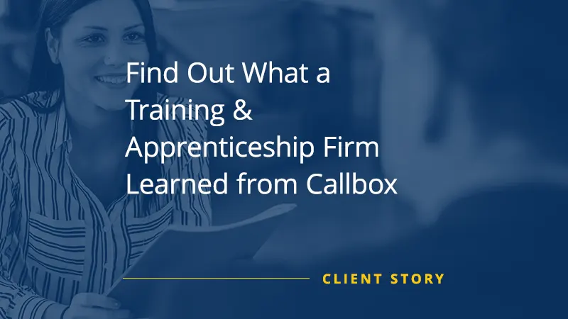 Find Out What a Training & Apprenticeship Firm Learned from Callbox