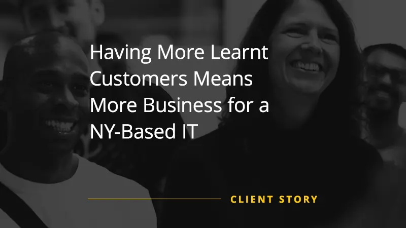 Having More Learnt Customers Means More Business for a NY-Based IT