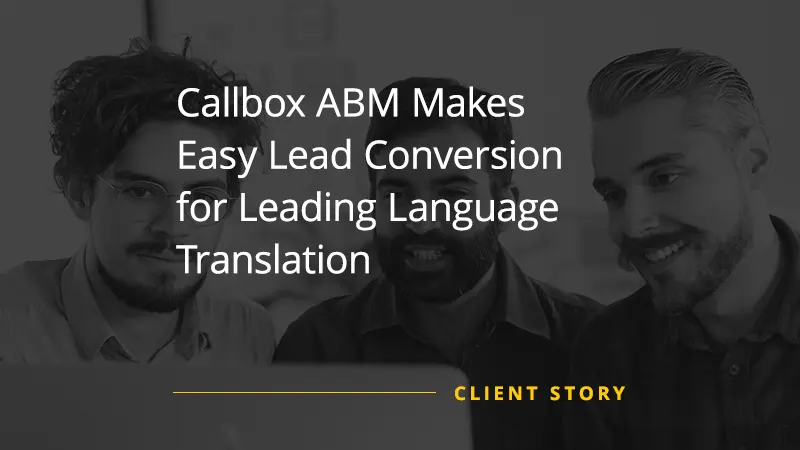 Callbox ABM Makes Easy Lead Conversion for Leading Language Translation