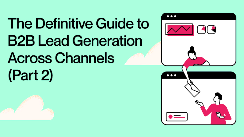 The-Definitive-Guide-to-B2B-Lead-Generation-Across-Channels-Part-2