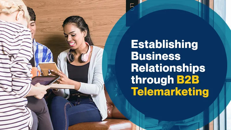 Establishing Business Relationships through B2B Telemarketing