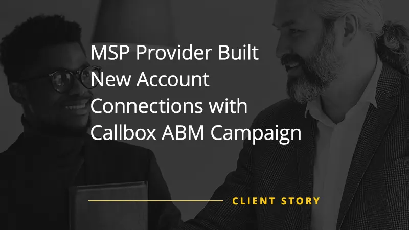 MSP Provider Built New Account Connections with Callbox ABM Campaign
