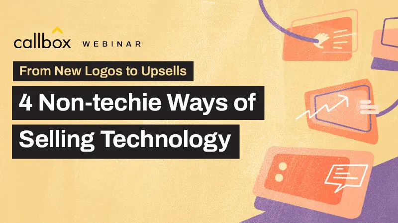From New Logos to Upsells: 4 Non-techie Ways of Selling Technology