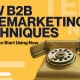 New B2B Telemarketing Techniques That You Can Start Using Now
