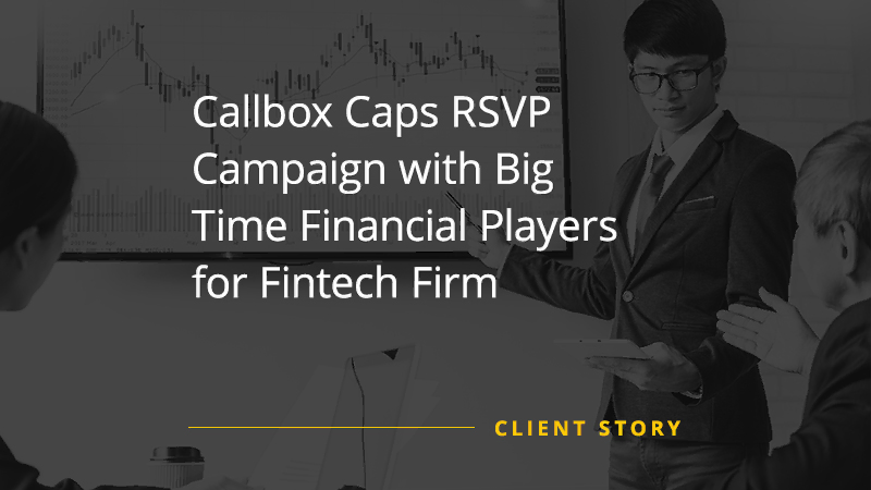 CS FIN Callbox Caps RSVP Campaign with Big Time Financial Players for Fintech Firm