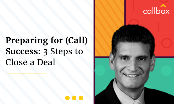 Preparing for Call Success 3 Steps to Close a Deal