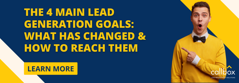 The 4 Main Lead Generation Goals: What Has Changed & How To Reach Them