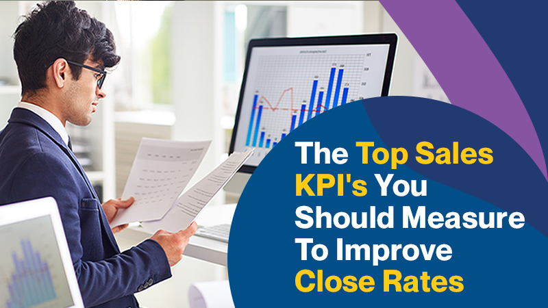 Blog hero image with text The Top Sales KPIs You Should Measure To Improve Close Rates