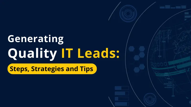 Generating IT Leads Steps, Strategies and Tips
