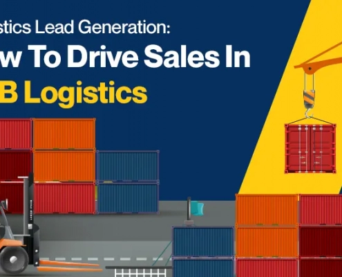 Logistics Lead Generation: How To Drive Sales In B2B Logistics
