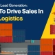 Logistics Lead Generation: How To Drive Sales In B2B Logistics