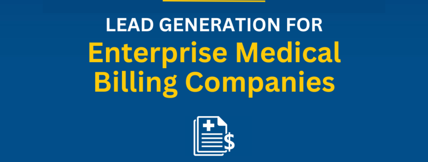 Lead Generation Services for Enterprise Medical Billing Companies