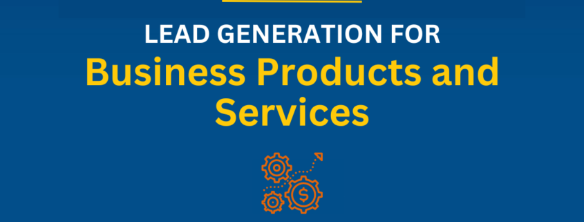 Lead Generation for Business Products and Services