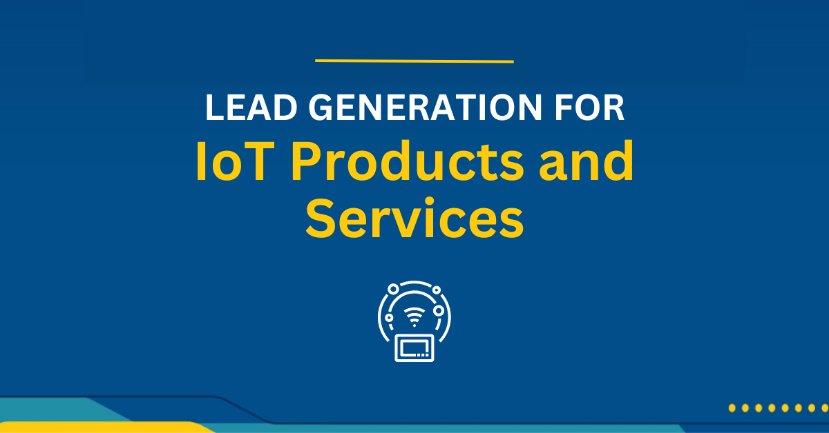 Lead Generation for IoT Products and Services