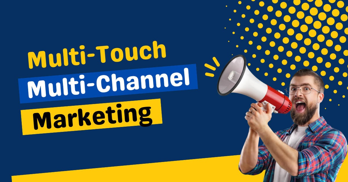 Multi-Touch Multi-Channel Marketing