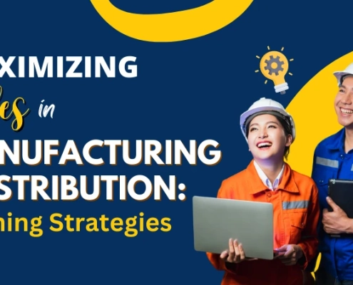 Maximizing Sales in Manufacturing & Distribution Winning Strategies