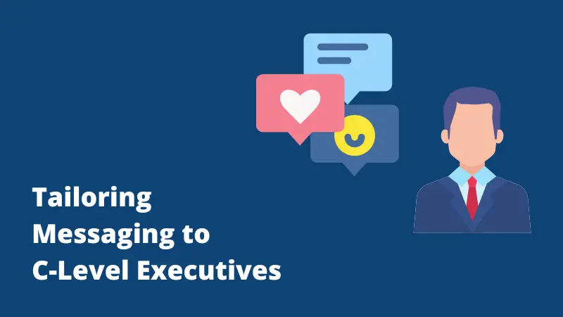 tailoring messaging  to c-level executives
