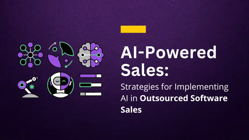 AI-Powered Sales Strategies for Implementing AI in Outsourced Software Sales