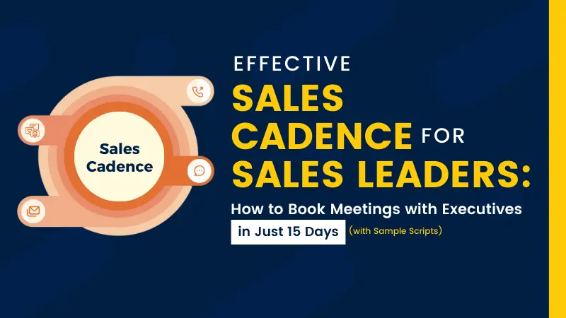 Effective Sales Cadence for Sales Leaders: How to Book Meetings with Executives in Just 15 Days (with Sample Scripts)