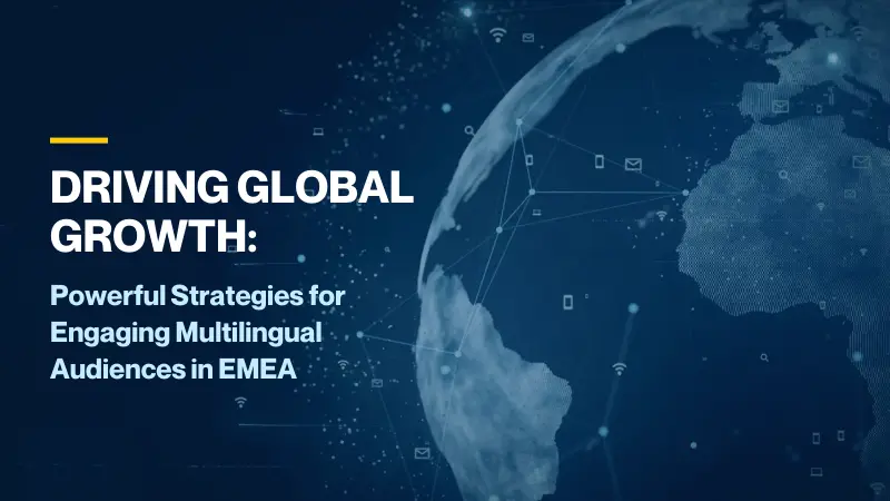 Driving Global Growth Powerful Strategies for Engaging Multilingual Audiences in EMEA