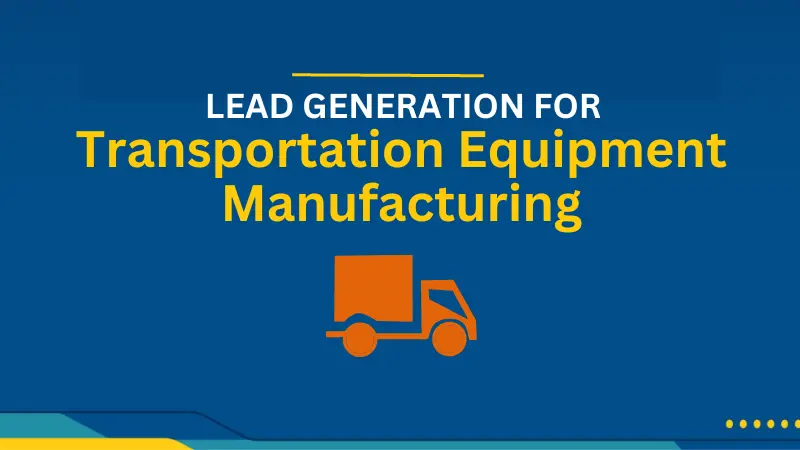 Lead Generation Services for Transportation Equipment Manufacturing