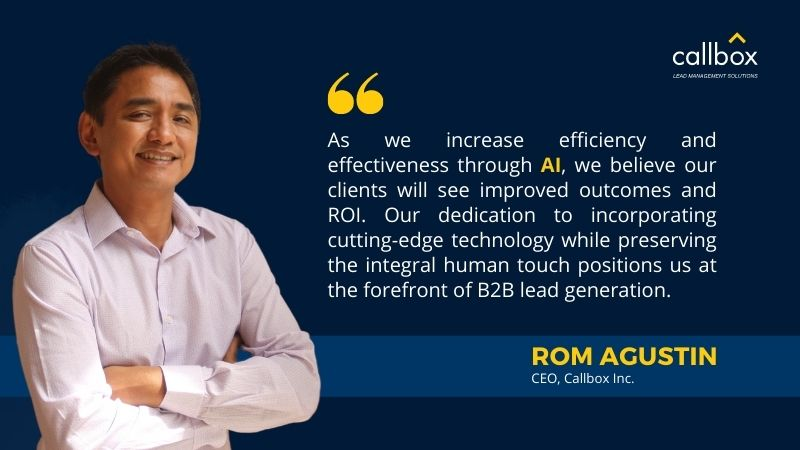 Callbox's CEO - Rom Agustin's quote about Callbox human + AI-powered solutions.