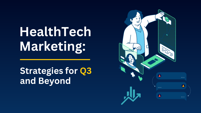 HealthTech Marketing Strategies for Q3 and Beyond